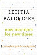Letitia Baldrige's New Manners for New Times: A Complete Guide to Etiquette - Paperback