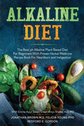 Alkaline Diet: The Best ph Alkaline Plant Based Diet For Beginners With Proven Herbal Medicine Recipe Book For Heartburn and Indigestion: With Emma Aq - Paperback