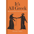 It's All Greek: Borrowed Words and Their Histories - Hardcover