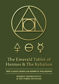 The Emerald Tablet of Hermes & The Kybalion: Two Classic Books on Hermetic Philosophy - Hardcover