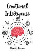 Emotional Intelligence: Improve Your Social Skills and Emotional Agility for a Better Social and Professional Life - Paperback