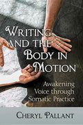 Writing and the Body in Motion: Awakening Voice Through Somatic Practice - Paperback