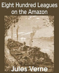 Eight Hundred Leagues on the Amazon - Paperback