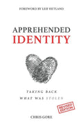 Apprehended Identity: Taking Back What Was Stolen - Paperback