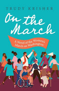 On the March: A Novel of the Women's March on Washington: A Novel of the Women's March on Washington - Paperback