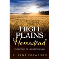 High Plains Homestead: Evolution of a Century Farm - Paperback