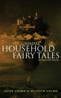 Grimms' Household Fairy Tales: The Original 1812 Collection - Hardcover