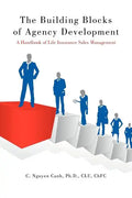 The Building Blocks of Agency Development: A Handbook of Life Insurance Sales Management - Paperback