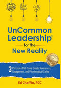 UnCommon Leadership(R) for the New Reality: 3 Principles That Drive Greater Awareness, Engagement, and Psychological Safety - Hardcover