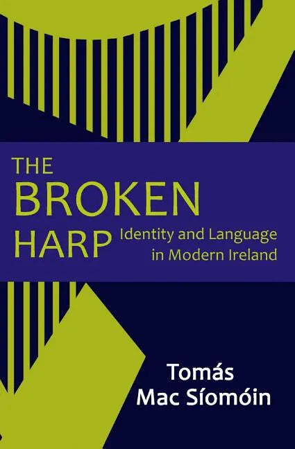 The Broken Harp: Identity and Language in Modern Ireland - Paperback