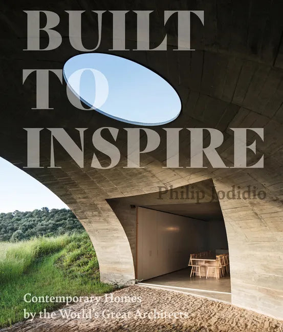 Built to Inspire: Contemporary Homes by the World's Great Architects - Hardcover