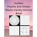 Sudoku Puzzles and Simple Mazes Variety Activity Book: With Mandela Style Coloring Pages, Word and Number Searches - Paperback