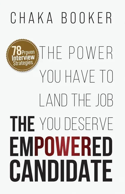 The Empowered Candidate: The Power You Have to Land the Job You Deserve - Paperback