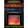 Supercharge Your Kindle Sales: Simple Strategies to Boost Organic Sales on Amazon and Blow up Your Author Mailing List - Paperback