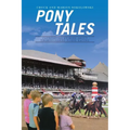 Pony Tales: Captivating Stories About Thoroughbred Horse Racing - Paperback