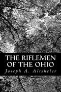 The Riflemen of the Ohio: A Story of the Early Days along "The Beautiful River" - Paperback
