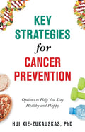 Key Strategies for Cancer Prevention: Options to Help You Stay Healthy and Happy - Paperback
