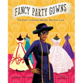 Fancy Party Gowns: The Story of Fashion Designer Ann Cole Lowe - Hardcover