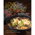 Love the Foods That Love You Back: Clean, Healthy, Vegan Recipes for Everyone - Hardcover