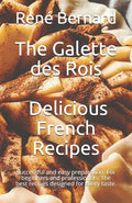 The Galette des Rois - Delicious French Recipes: Successful and easy preparation. For beginners and professionals. The best recipes designed for every - Paperback