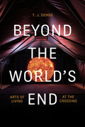 Beyond the World's End: Arts of Living at the Crossing - Paperback