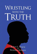 Wrestling with the Truth - Hardcover