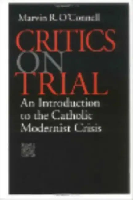 Critics on Trial: An Introduction to the Catholic Modernist Crisis - Paperback
