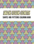 Amazing Geometric Shapes And Patterns Coloring Book: Adult Coloring Book For Relaxation and Stress Relief and stronger by stress - Paperback