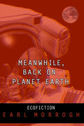 Meanwhile, Back on Planet Earth - Paperback