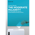 The Moderate Majority: Real GOP Voters and the Myth of Mass Republican Radicalization - Hardcover