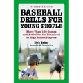 Baseball Drills for Young People: More Than 180 Games and Activities for Preschool to High School Players, 2D Ed. - Paperback
