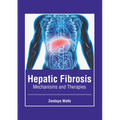 Hepatic Fibrosis: Mechanisms and Therapies - Hardcover