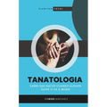 Tanatologia: Saber que hacer cuando alguien sufre o va a morir - Paperback
