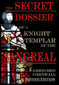 The Secret Dossier of a Knight Templar of the Sangreal: Revised Edition - Hardcover