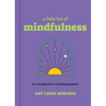 A Little Bit of Mindfulness: An Introduction to Being Present - Hardcover