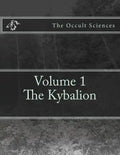 The Occult Sciences: Vol.1 The Kybalion - Paperback