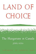 Land of Choice: The Hungarians in Canada - Paperback