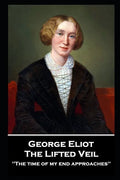 George Elliot - The Lifted Veil: "The time of my end approaches'' - Paperback