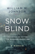 SnowBlind: Recovering After the Random Shooting - Paperback