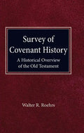 Survey of Convenant History: A Historical Overview of the Old Testament - Hardcover