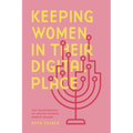 Keeping Women in Their Digital Place: The Maintenance of Jewish Gender Norms Online - Hardcover