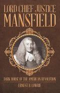 Lord Chief Justice Mansfield: Dark Horse of the American Revolution - Paperback