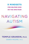 Navigating Autism: 9 Mindsets for Helping Kids on the Spectrum - Paperback