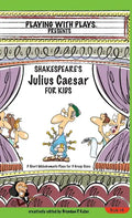 Shakespeare's Julius Caesar for Kids: 3 Short Melodramatic Plays for 3 Group Sizes - Hardcover