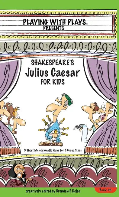 Shakespeare's Julius Caesar for Kids: 3 Short Melodramatic Plays for 3 Group Sizes - Hardcover