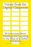 Voices from the Digital Classroom: 25 Interviews about Teaching and Learning in the Face of a Global Pandemic - Paperback