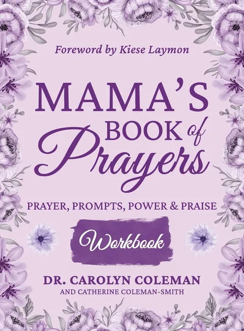 Mama's Book of Prayers Workbook: Prayer, Prompts, Power and Praise - Hardcover