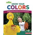 Grow Your Colors: Planting and Eating Healthy Foods with Sesame Street (R) - Library Binding