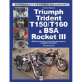 How to Restore Triumph Trident T150/T160 & BSA Rocket III: Your Step-By-Step Colour Illustrated Guide to Complete Restoration - Paperback