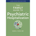 The Family Guide to Psychiatric Hospitalization - Hardcover
